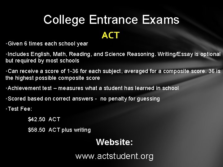 College Entrance Exams • Given 6 times each school year ACT • Includes English,