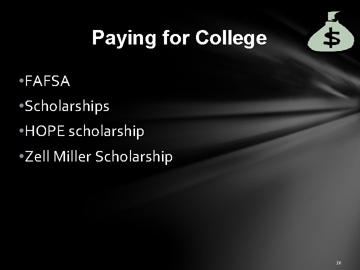 Paying for College • FAFSA • Scholarships • HOPE scholarship • Zell Miller Scholarship