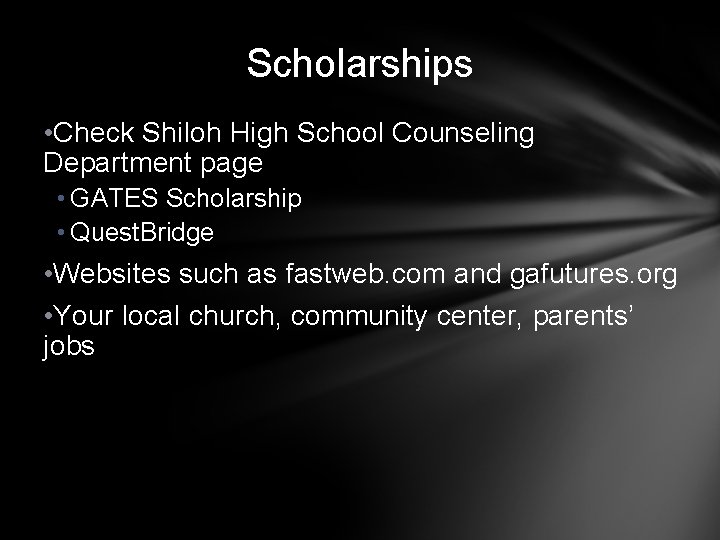 Scholarships • Check Shiloh High School Counseling Department page • GATES Scholarship • Quest.