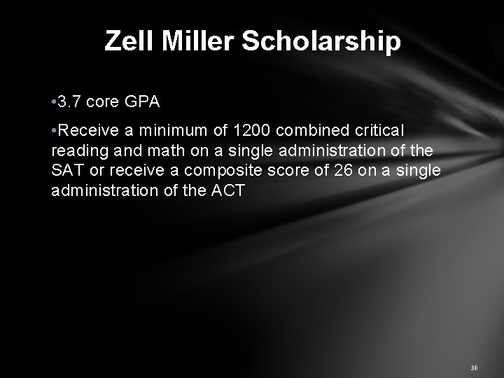 Zell Miller Scholarship • 3. 7 core GPA • Receive a minimum of 1200