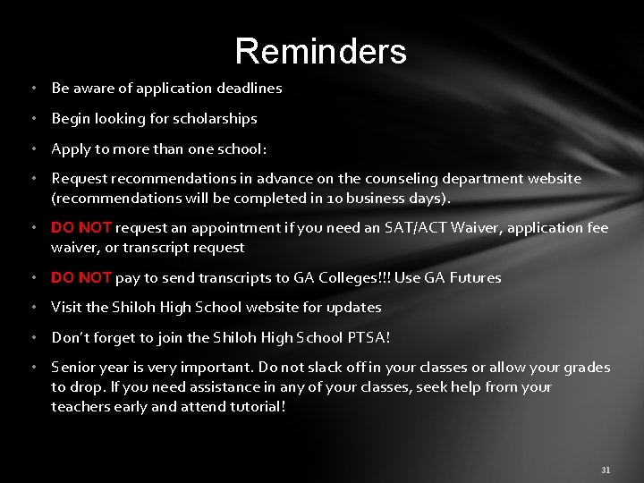 Reminders • Be aware of application deadlines • Begin looking for scholarships • Apply
