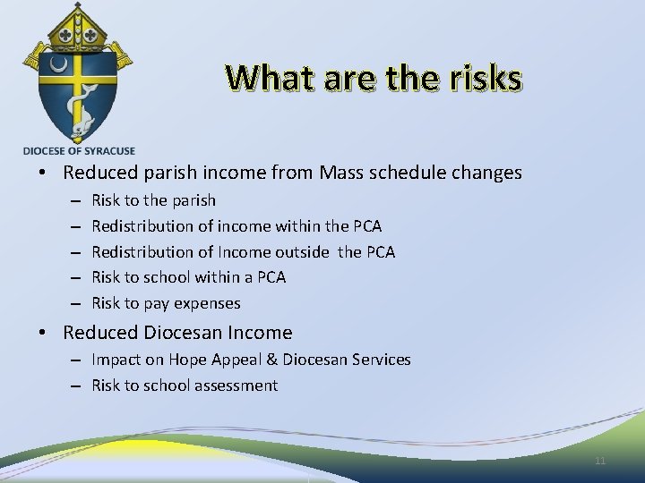 What are the risks • Reduced parish income from Mass schedule changes – –