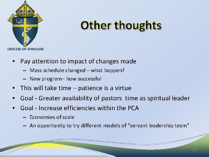 Other thoughts • Pay attention to impact of changes made – Mass schedule changed