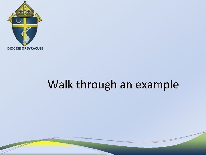 Walk through an example 13 