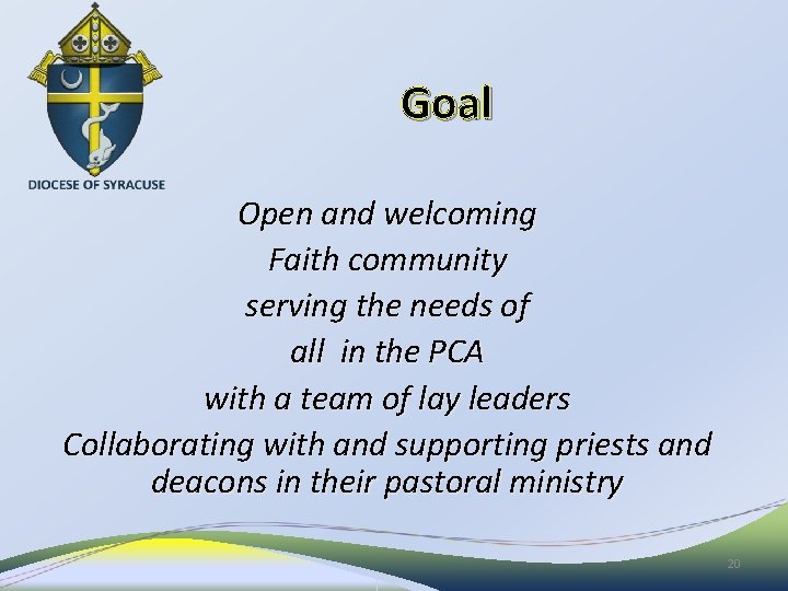 Goal Open and welcoming Faith community serving the needs of all in the PCA
