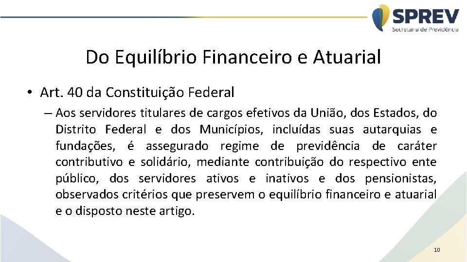Do Equilíbrio Financeiro e Atuarial • Art. 40 da Constituição Federal – Aos servidores
