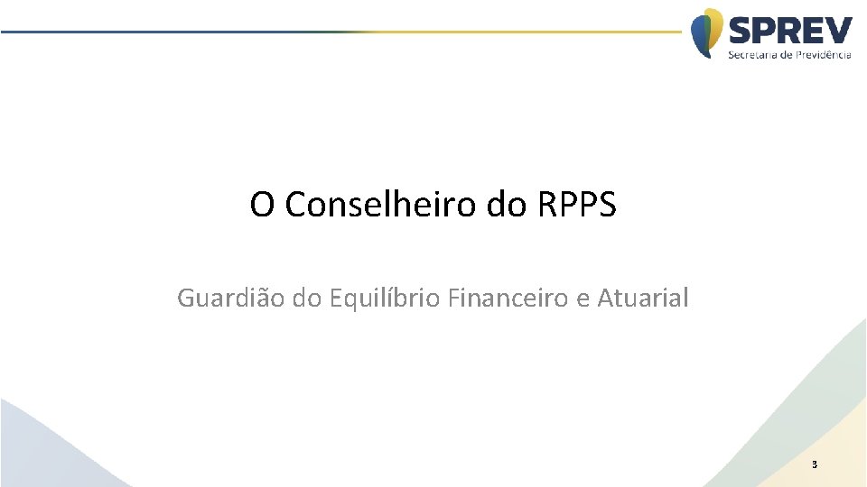 O Conselheiro do RPPS Guardião do Equilíbrio Financeiro e Atuarial 3 