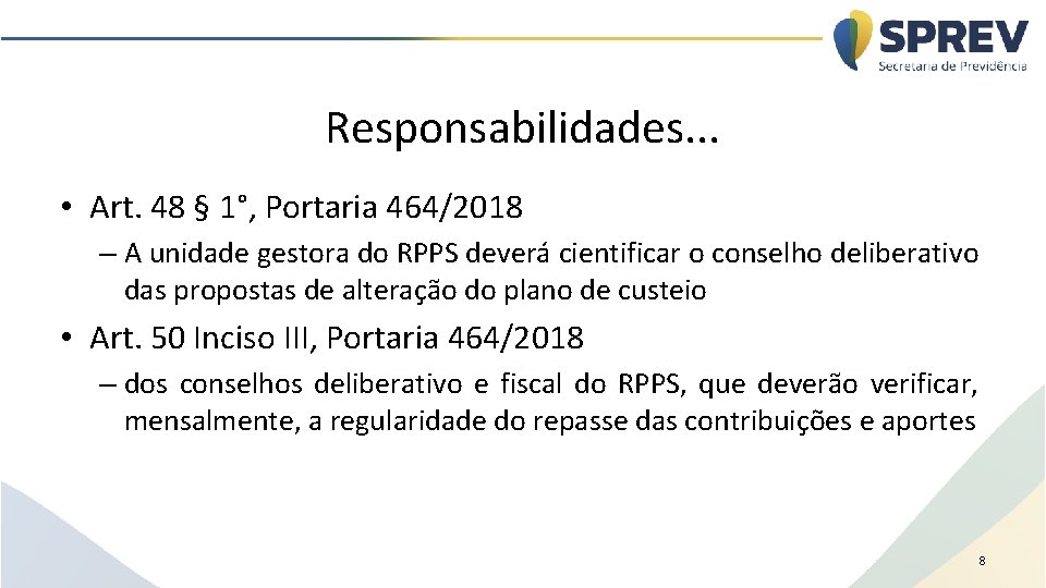 Responsabilidades. . . • Art. 48 § 1°, Portaria 464/2018 – A unidade gestora