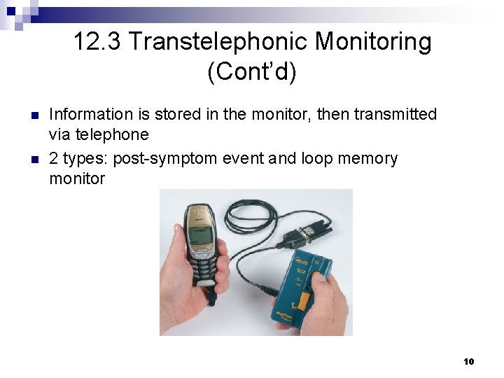12. 3 Transtelephonic Monitoring (Cont’d) n n Information is stored in the monitor, then