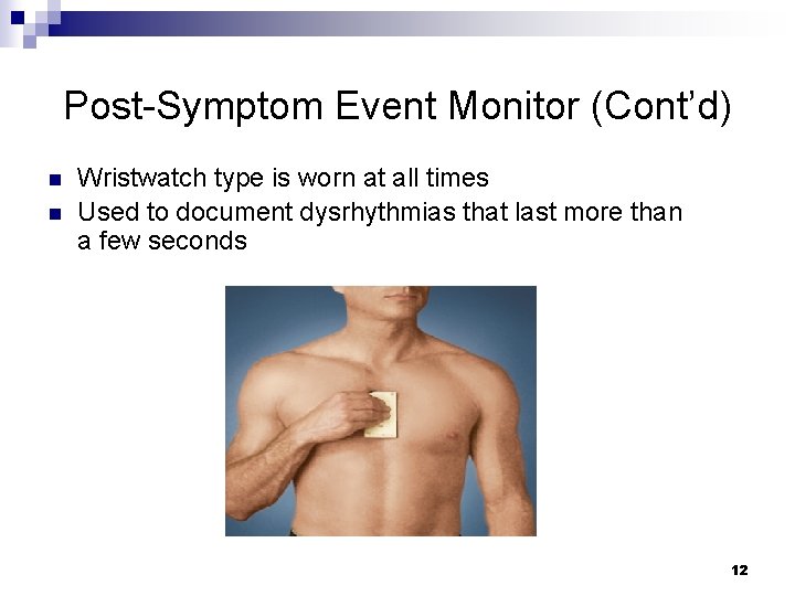 Post-Symptom Event Monitor (Cont’d) n n Wristwatch type is worn at all times Used