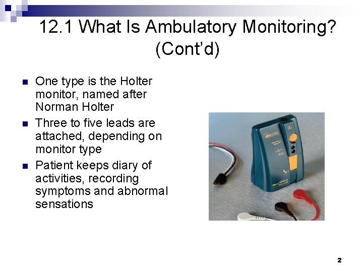 12. 1 What Is Ambulatory Monitoring? (Cont’d) n n n One type is the