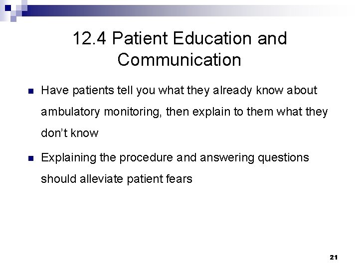 12. 4 Patient Education and Communication n Have patients tell you what they already