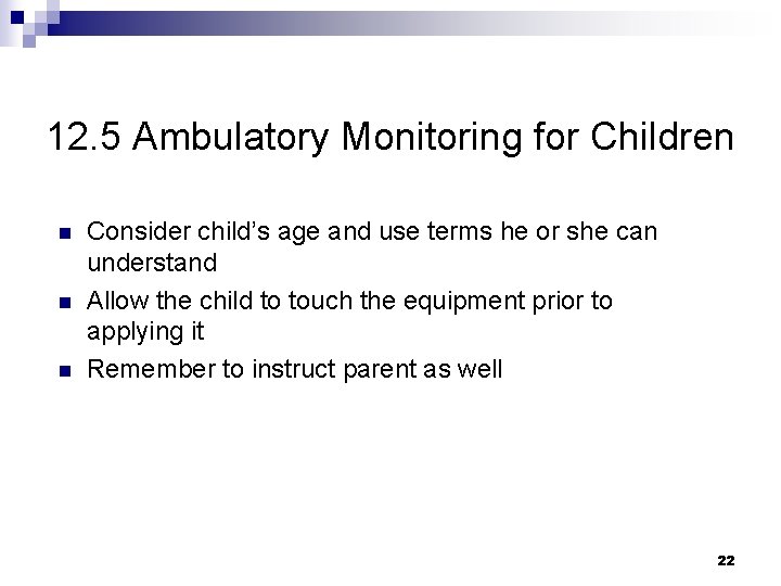 12. 5 Ambulatory Monitoring for Children n Consider child’s age and use terms he