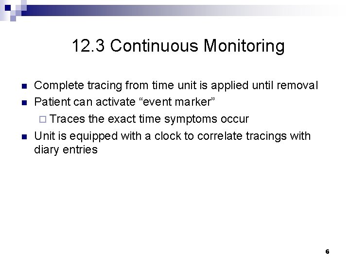 12. 3 Continuous Monitoring n n n Complete tracing from time unit is applied