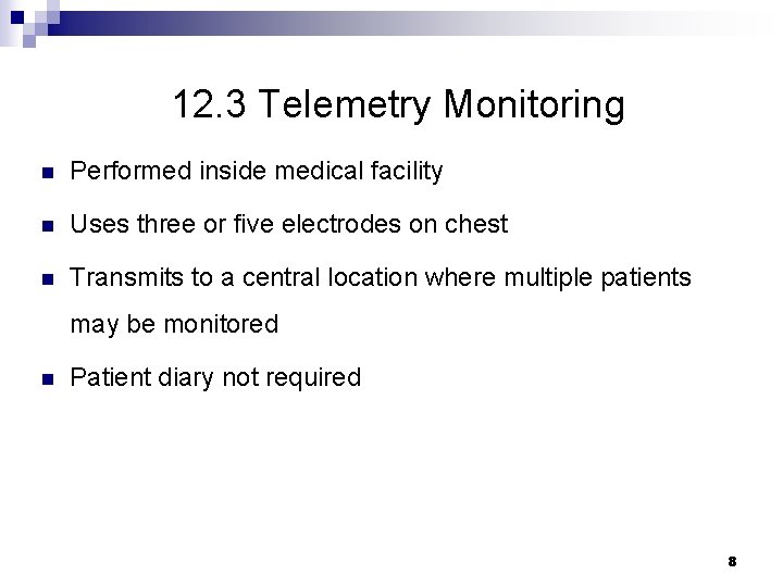 12. 3 Telemetry Monitoring n Performed inside medical facility n Uses three or five