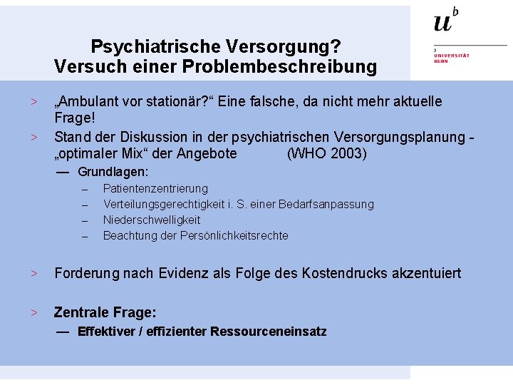 Psychiatrische Versorgung? Versuch einer Problembeschreibung > > „Ambulant vor stationär? “ Eine falsche, da