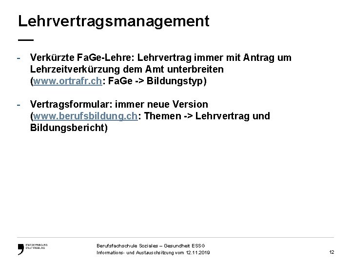 Lehrvertragsmanagement — - Verkürzte Fa. Ge-Lehre: Lehrvertrag immer mit Antrag um Lehrzeitverkürzung dem Amt