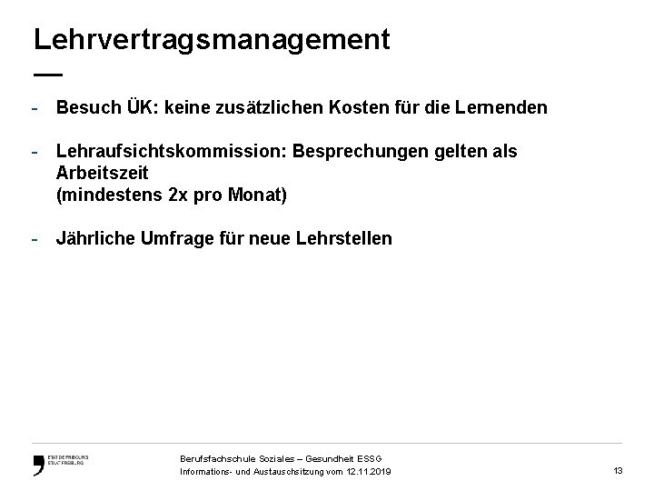 Lehrvertragsmanagement — - Besuch ÜK: keine zusätzlichen Kosten für die Lernenden - Lehraufsichtskommission: Besprechungen