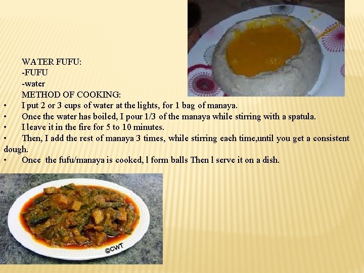 WATER FUFU: -FUFU -water METHOD OF COOKING: • I put 2 or 3 cups