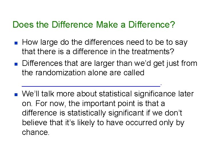 Does the Difference Make a Difference? n n n How large do the differences