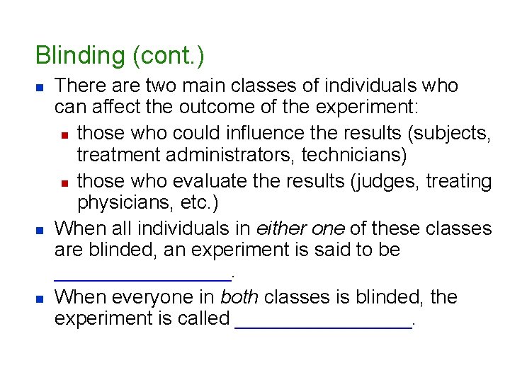 Blinding (cont. ) n n n There are two main classes of individuals who