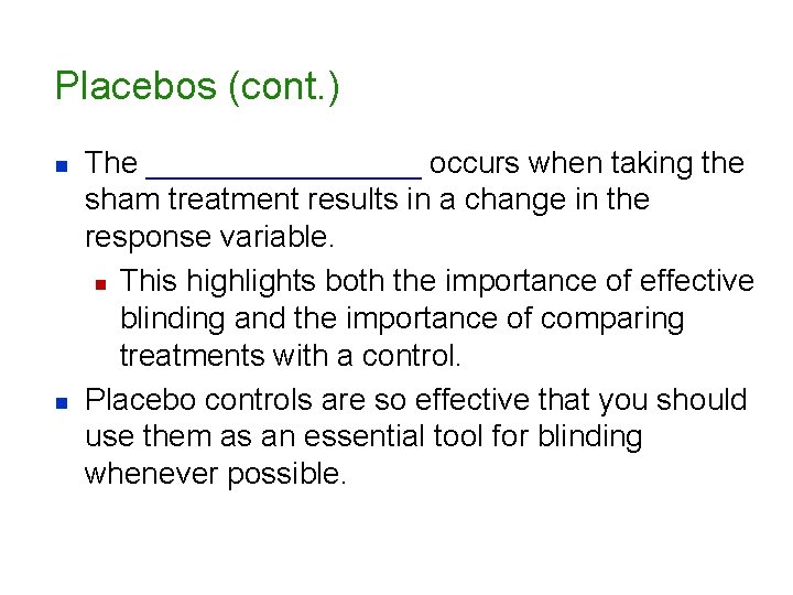 Placebos (cont. ) n n The ________ occurs when taking the sham treatment results