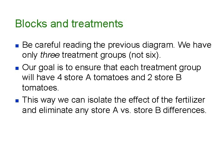 Blocks and treatments n n n Be careful reading the previous diagram. We have