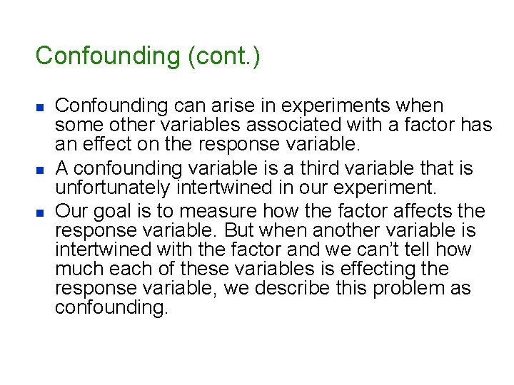 Confounding (cont. ) n n n Confounding can arise in experiments when some other