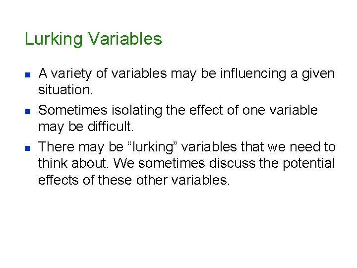 Lurking Variables n n n A variety of variables may be influencing a given
