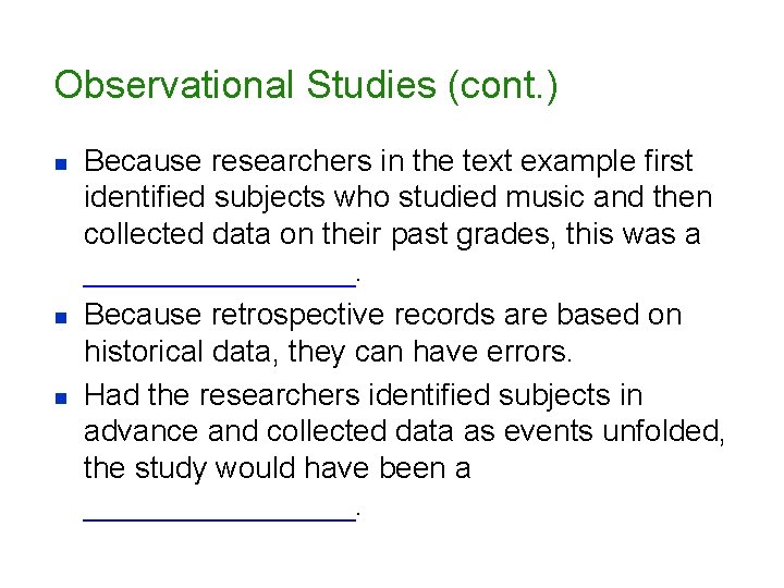 Observational Studies (cont. ) n n n Because researchers in the text example first