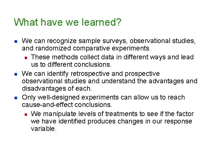 What have we learned? n n n We can recognize sample surveys, observational studies,