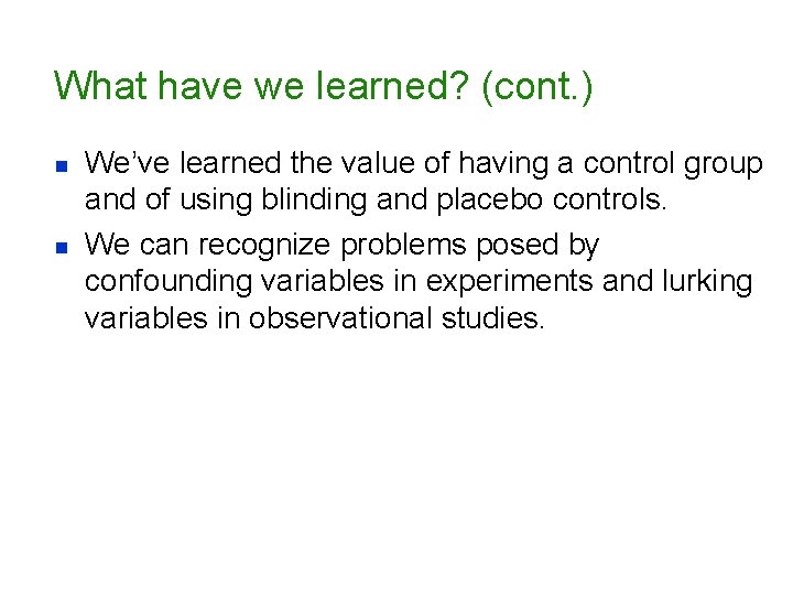 What have we learned? (cont. ) n n We’ve learned the value of having