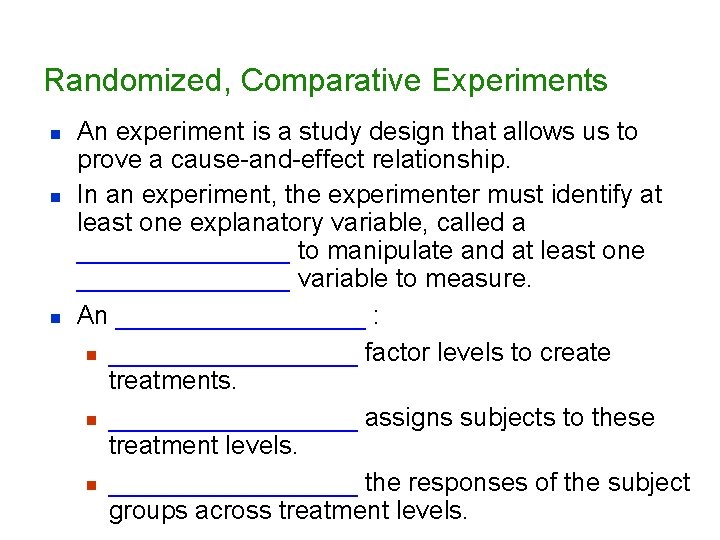 Randomized, Comparative Experiments n n n An experiment is a study design that allows