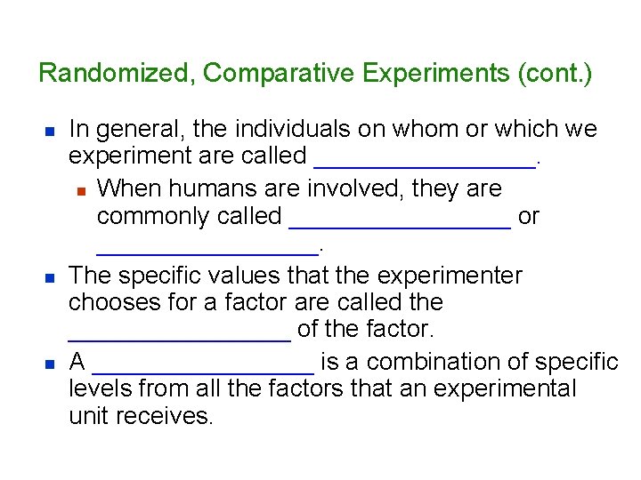 Randomized, Comparative Experiments (cont. ) n n n In general, the individuals on whom