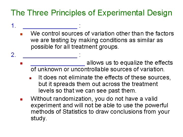 The Three Principles of Experimental Design 1. ________ : n We control sources of