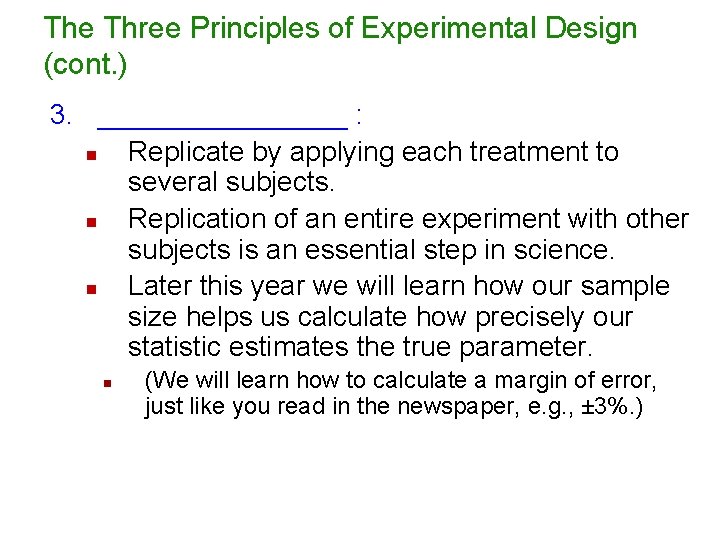 The Three Principles of Experimental Design (cont. ) 3. ________ : n Replicate by