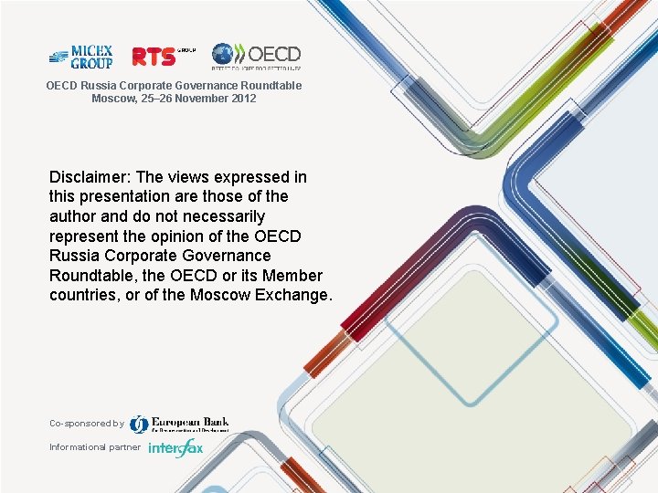 OECD Russia Corporate Governance Roundtable Moscow, 25– 26 November 2012 Disclaimer: The views expressed