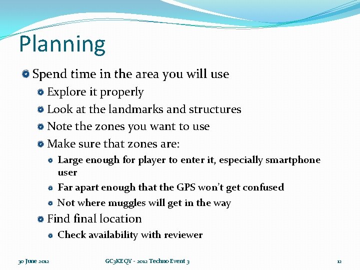 Planning Spend time in the area you will use Explore it properly Look at