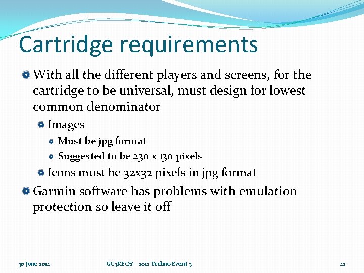 Cartridge requirements With all the different players and screens, for the cartridge to be