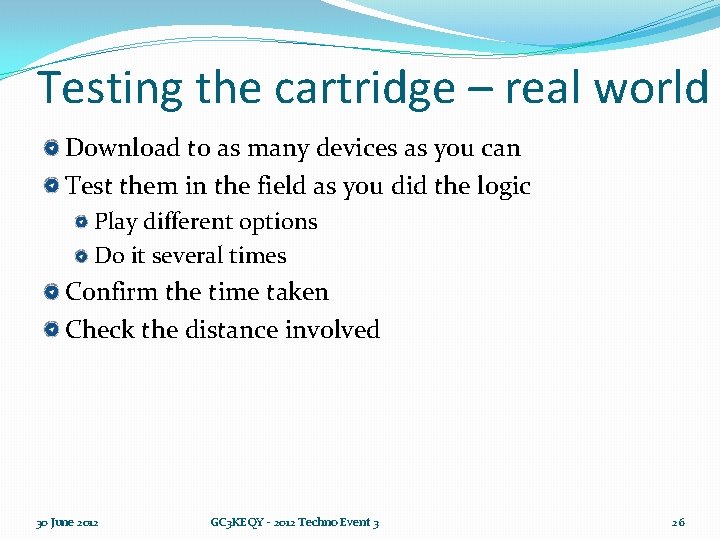 Testing the cartridge – real world Download to as many devices as you can