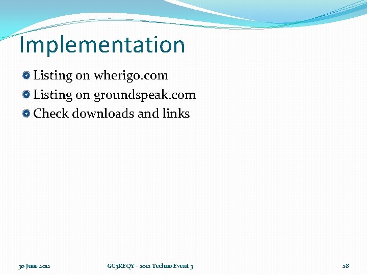 Implementation Listing on wherigo. com Listing on groundspeak. com Check downloads and links 30