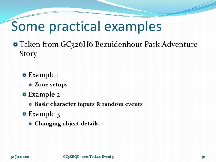 Some practical examples Taken from GC 326 H 6 Bezuidenhout Park Adventure Story Example
