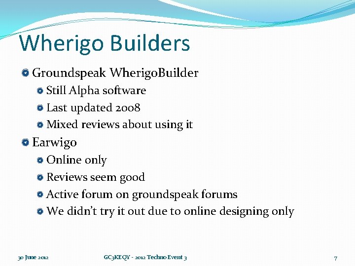 Wherigo Builders Groundspeak Wherigo. Builder Still Alpha software Last updated 2008 Mixed reviews about