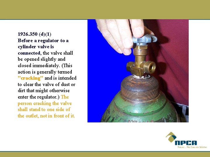 1926. 350 (d)(1) Before a regulator to a cylinder valve is connected, the valve
