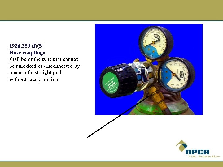 1926. 350 (f)(5) Hose couplings shall be of the type that cannot be unlocked