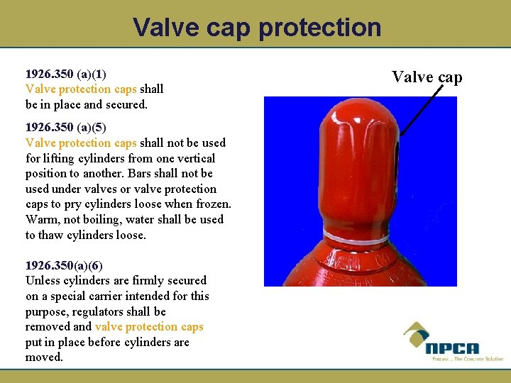 Valve cap protection 1926. 350 (a)(1) Valve protection caps shall be in place and