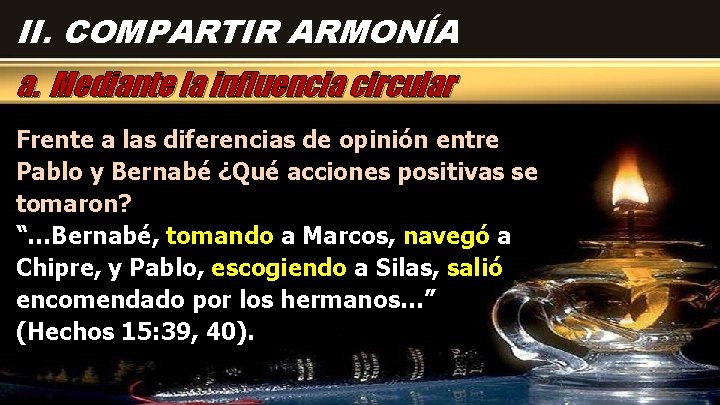 II. COMPARTIR ARMONÍA a. Mediante la influencia circular Frente a las diferencias de opinión