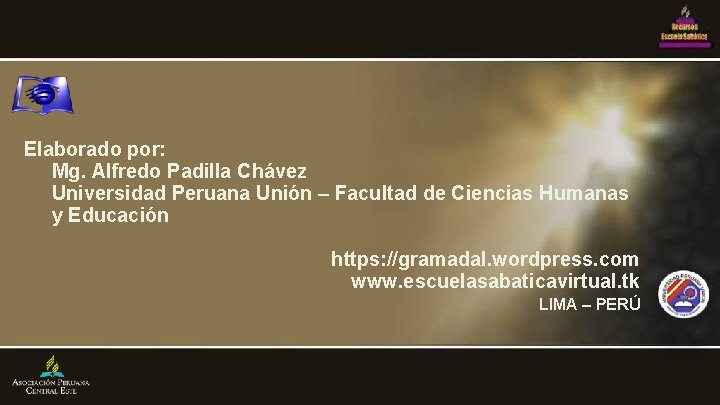 Elaborado por: Mg. Alfredo Padilla Chávez Universidad Peruana Unión – Facultad de Ciencias Humanas
