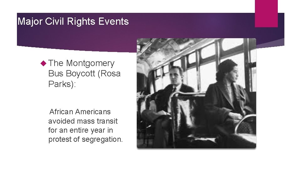 Major Civil Rights Events The Montgomery Bus Boycott (Rosa Parks): African Americans avoided mass