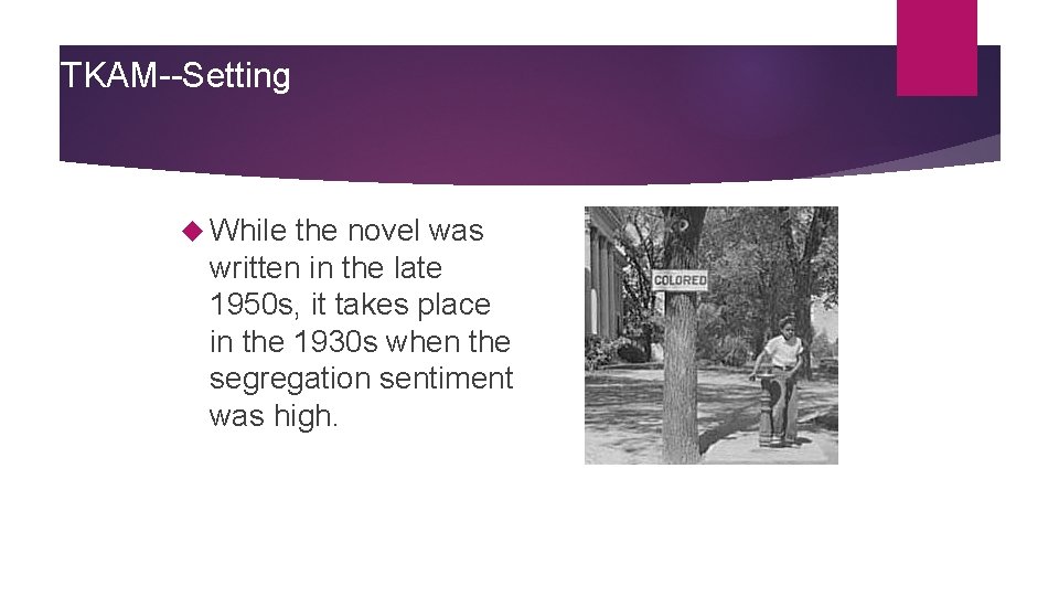 TKAM--Setting While the novel was written in the late 1950 s, it takes place